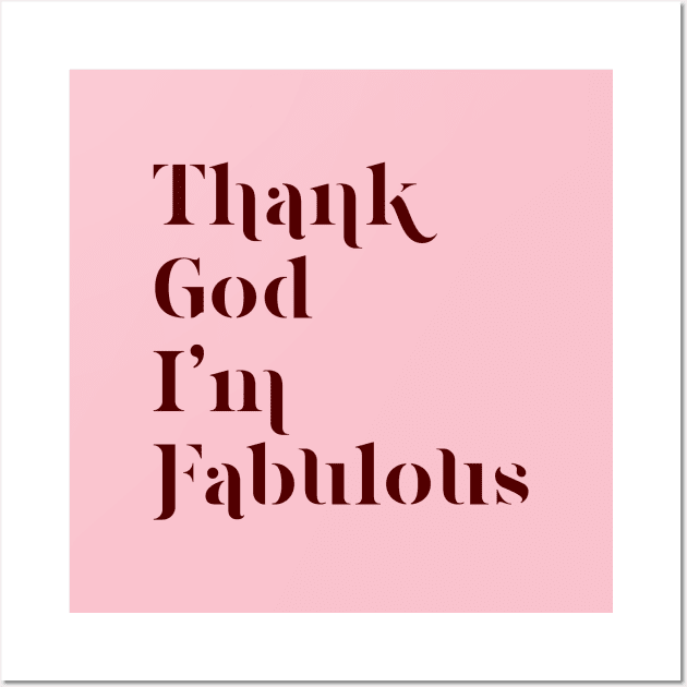 Thank God I'm Fabulous Wall Art by TeeTime